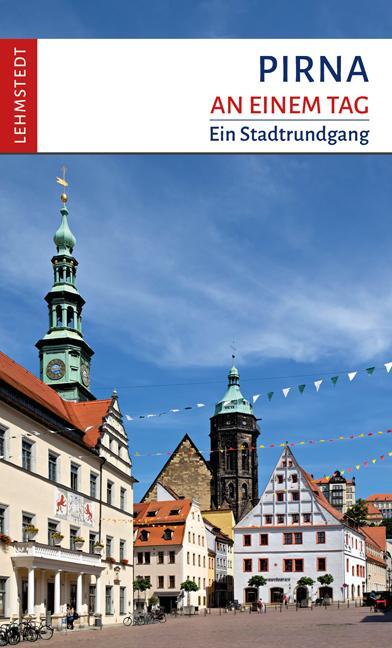 Cover: 9783957970732 | Pirna an einem Tag | Ein Stadtrundgang | Uwe Winkler | Taschenbuch