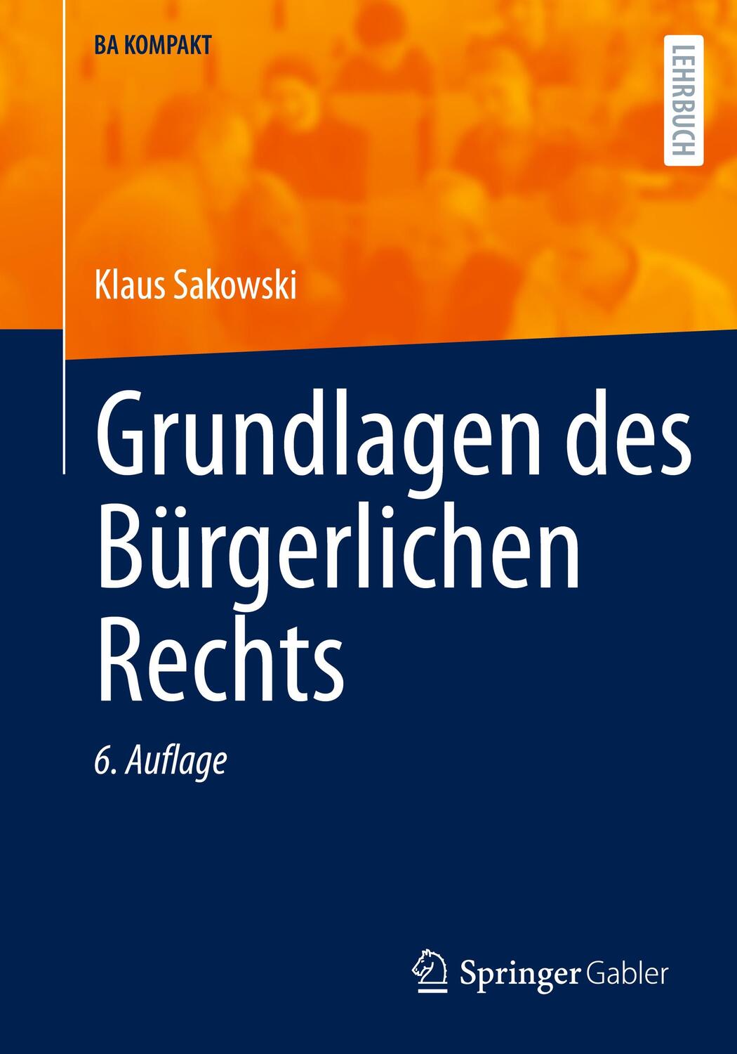 Cover: 9783662676417 | Grundlagen des Bürgerlichen Rechts | Klaus Sakowski | Taschenbuch