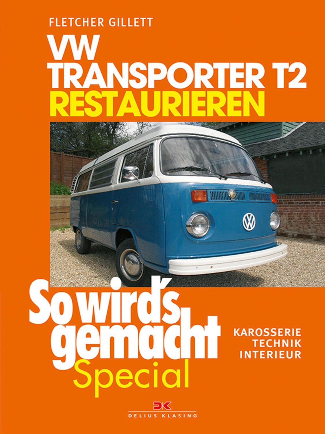 VW Transporter T2 restaurieren (So wird's gemacht Special Band 6) - Gillett, Fletcher