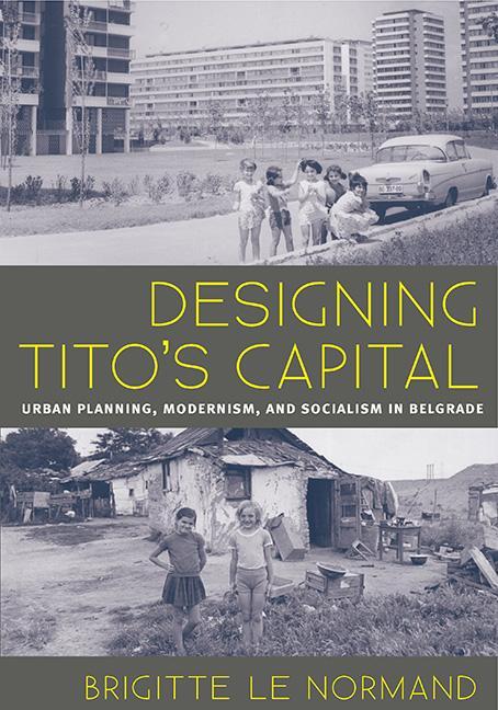 Cover: 9780822962991 | Designing Tito's Capital: Urban Planning, Modernism, and Socialism...