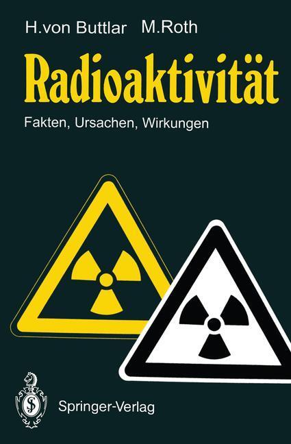 Cover: 9783540516774 | Radioaktivität | Fakten, Ursachen, Wirkungen | Haro v. Buttlar (u. a.)
