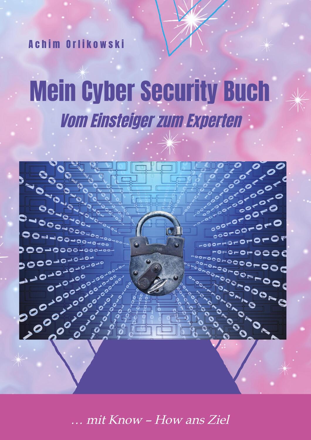 Cover: 9783982542928 | Mein Cyber Security Buch | Vom Einsteiger zum Experten | Orlikowski