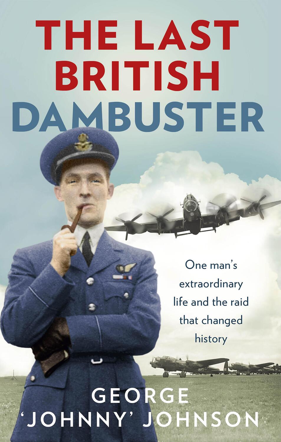 Cover: 9780091957759 | The Last British Dambuster | George Johnny Johnson MBE | Taschenbuch