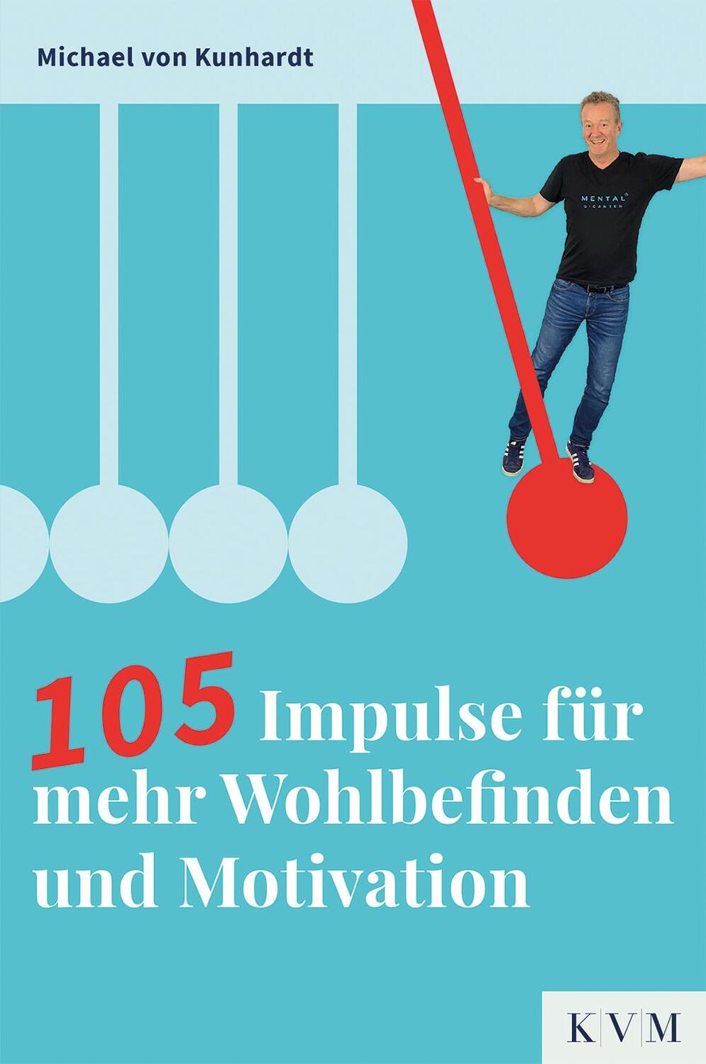Cover: 9783868676778 | 105 Impulse für mehr Wohlbefinden und Motivation | Kunhardt | Buch