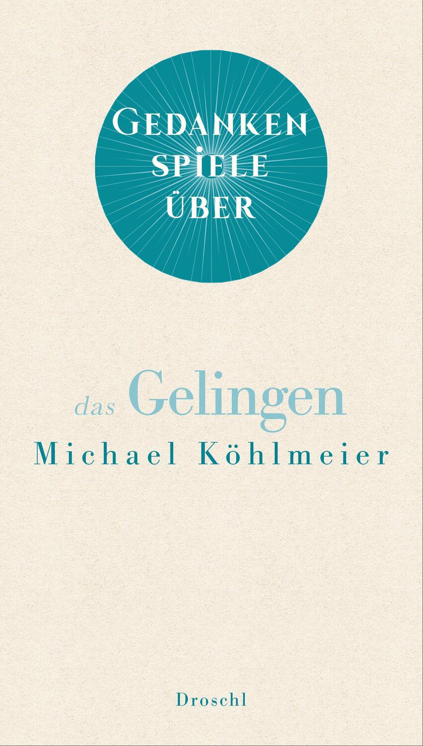 Cover: 9783990590942 | Gedankenspiele über das Gelingen | Michael Köhlmeier | Buch | Deutsch