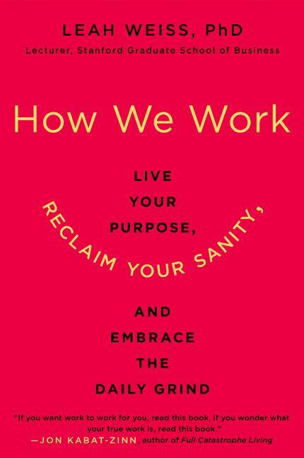 Cover: 9780062565082 | How We Work: Live Your Purpose, Reclaim Your Sanity, and Embrace...