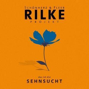 Cover: 4053804316477 | Rilke Projekt:das ist die SEHNSUCHT | Schönherz & Fleer | Audio-CD