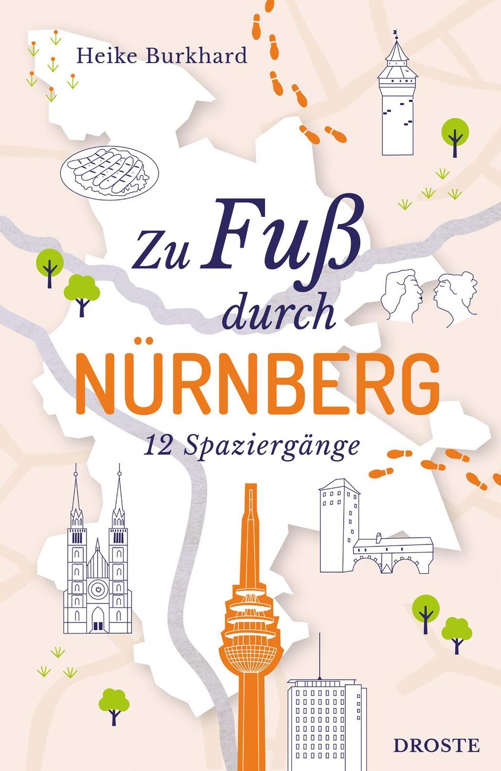 Cover: 9783770024117 | Zu Fuß durch Nürnberg | 12 Spaziergänge | Heike Burkhard | Taschenbuch