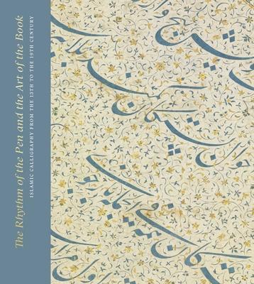 Cover: 9781911300342 | The Rhythm of the Pen and the Art of the Book: Islamic Calligraphy...