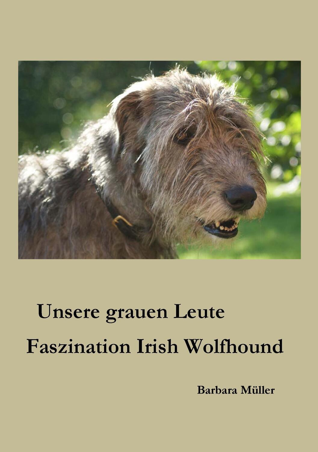 Cover: 9783741227202 | Unsere grauen Leute | Faszination Irish Wolfhound | Barbara Müller
