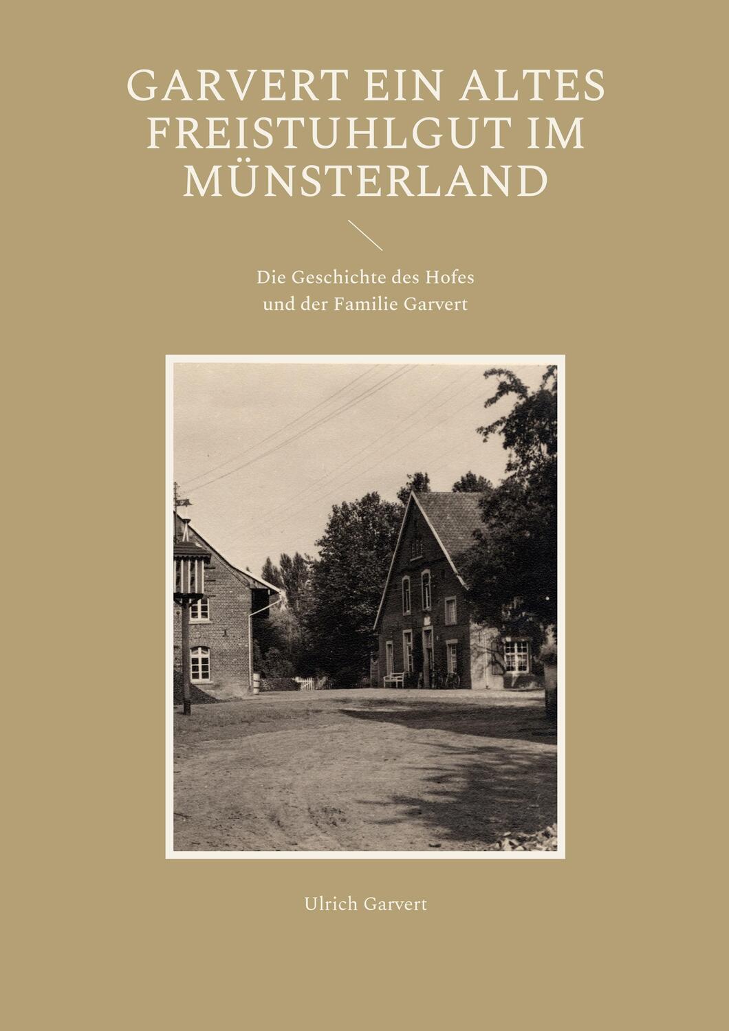 Cover: 9783755709794 | Garvert Ein altes Freistuhlgut im Münsterland | Ulrich Garvert | Buch