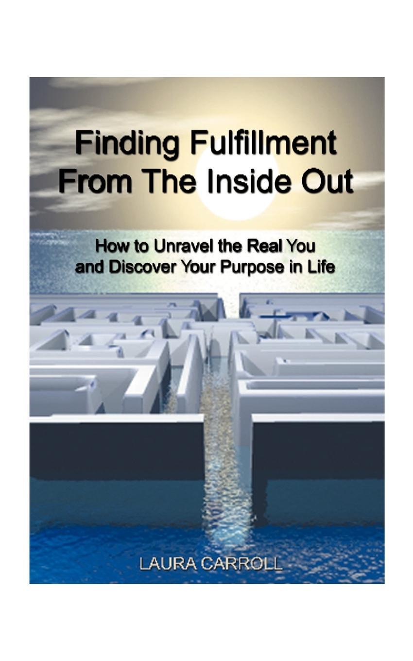 Cover: 9781587210198 | Finding Fulfillment from the Inside Out | Laura Carroll | Taschenbuch