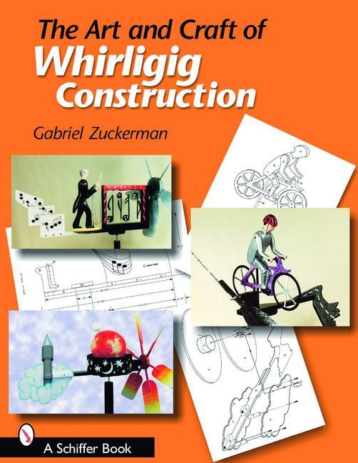 Cover: 9780764323591 | The Art and Craft of Whirligig Construction | Gabriel R. Zuckerman
