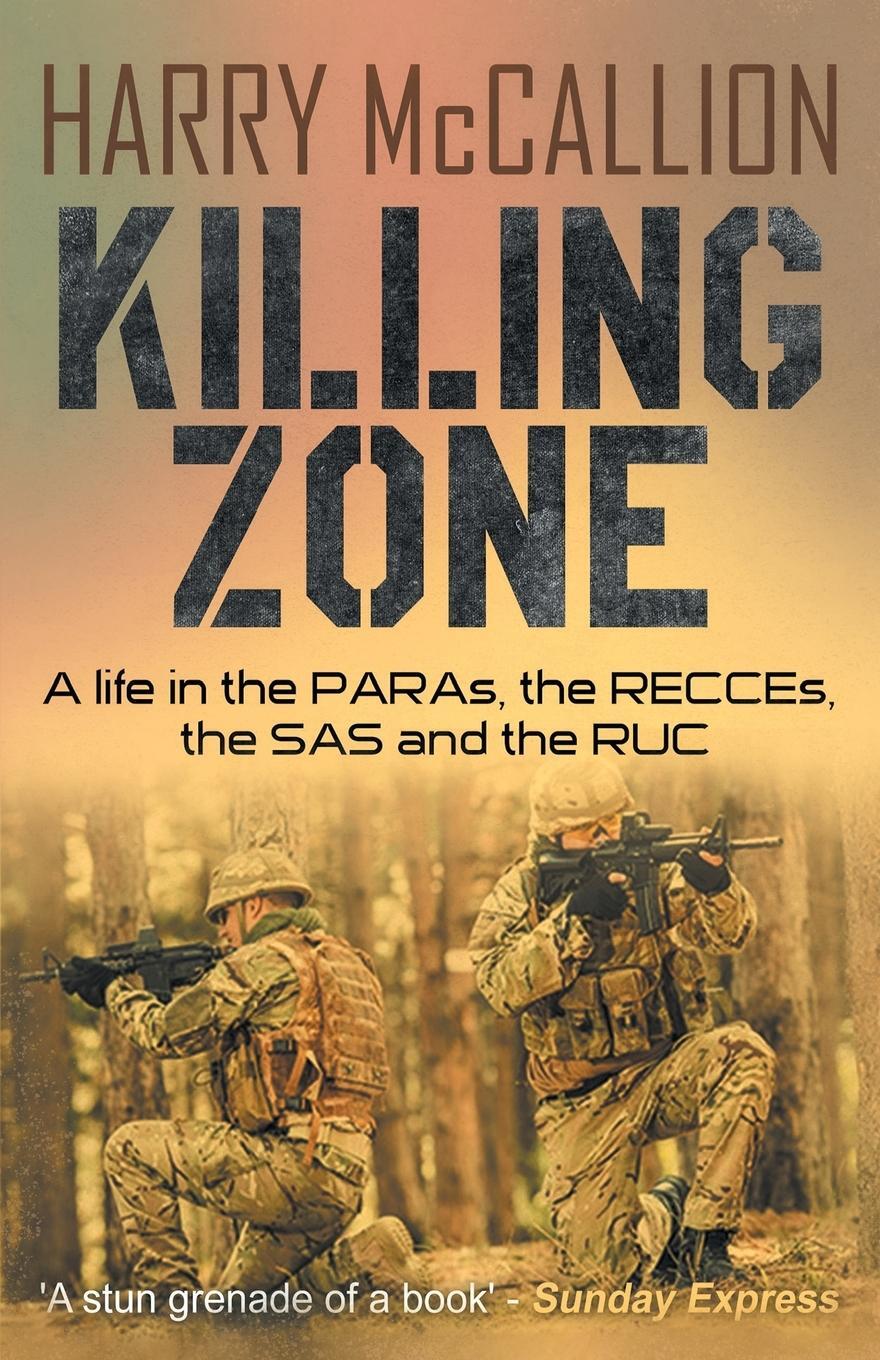Cover: 9781839013614 | Killing Zone | A Life in the PARAs, the RECCEs, the SAS and the RUC