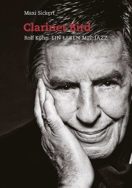 Cover: 9783938763377 | Clarinet Bird | Rolf Kühn - Ein Leben mit Jazz | Maxi Sickert | Buch