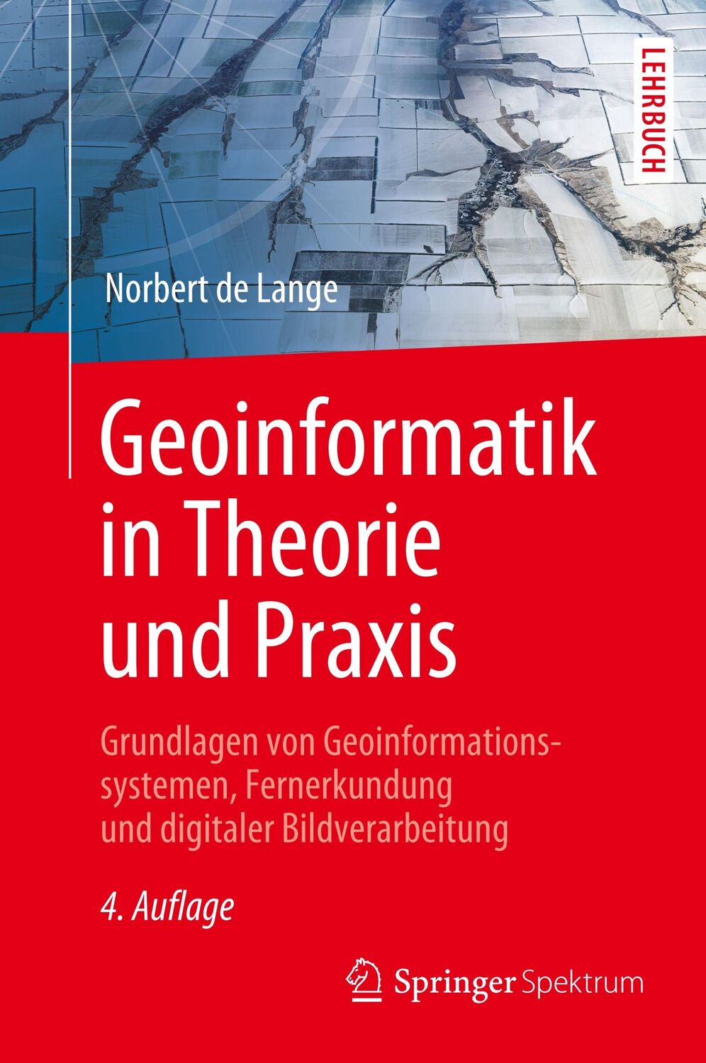 Cover: 9783662607084 | Geoinformatik in Theorie und Praxis | Norbert De Lange | Buch | xvi