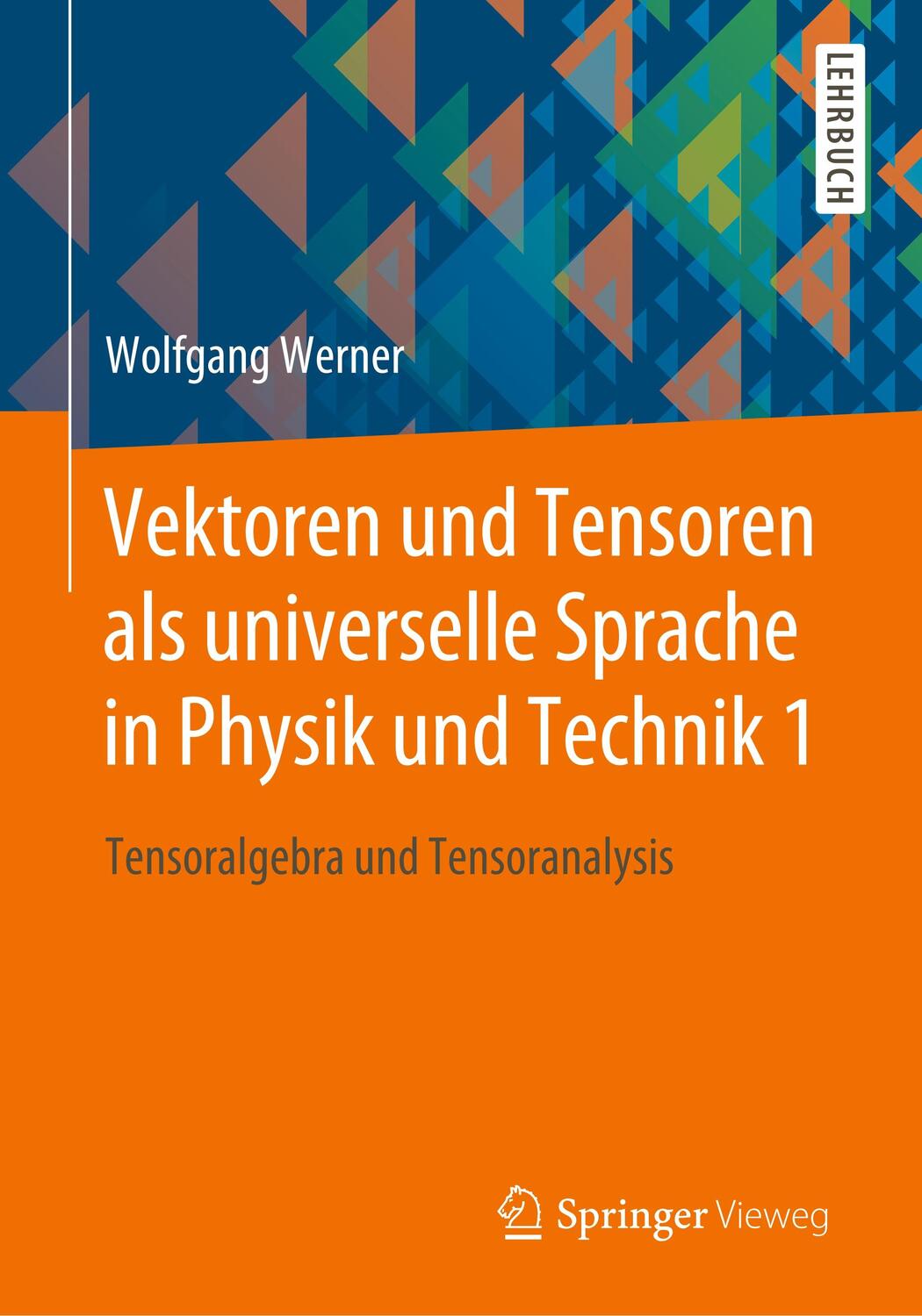 Cover: 9783658252717 | Vektoren und Tensoren als universelle Sprache in Physik und Technik 1
