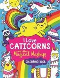 Cover: 9781780556376 | I Love Caticorns and other Magical Mashups Colouring Book | Sarah Wade
