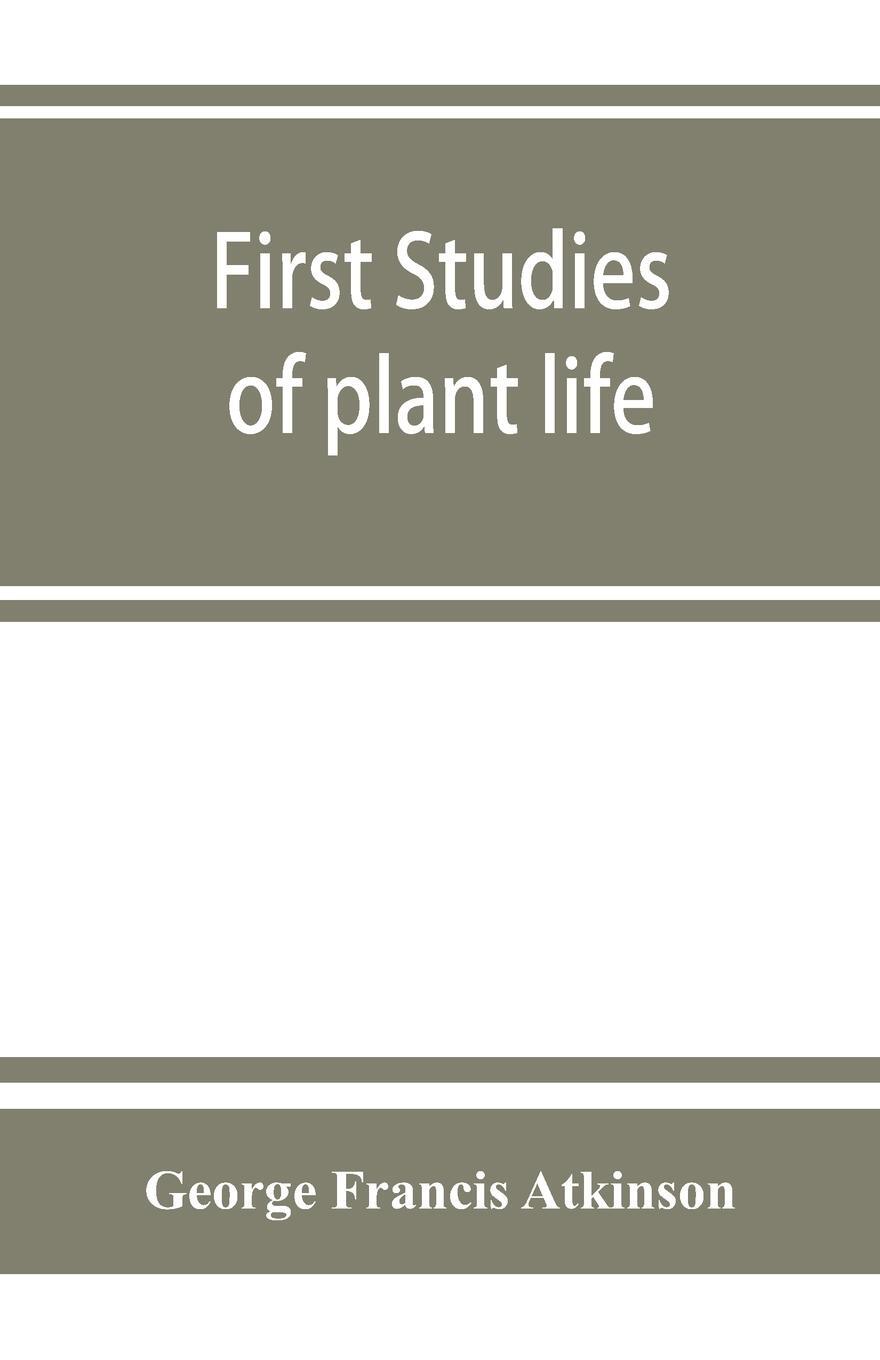 Cover: 9789353864767 | First studies of plant life | George Francis Atkinson | Taschenbuch