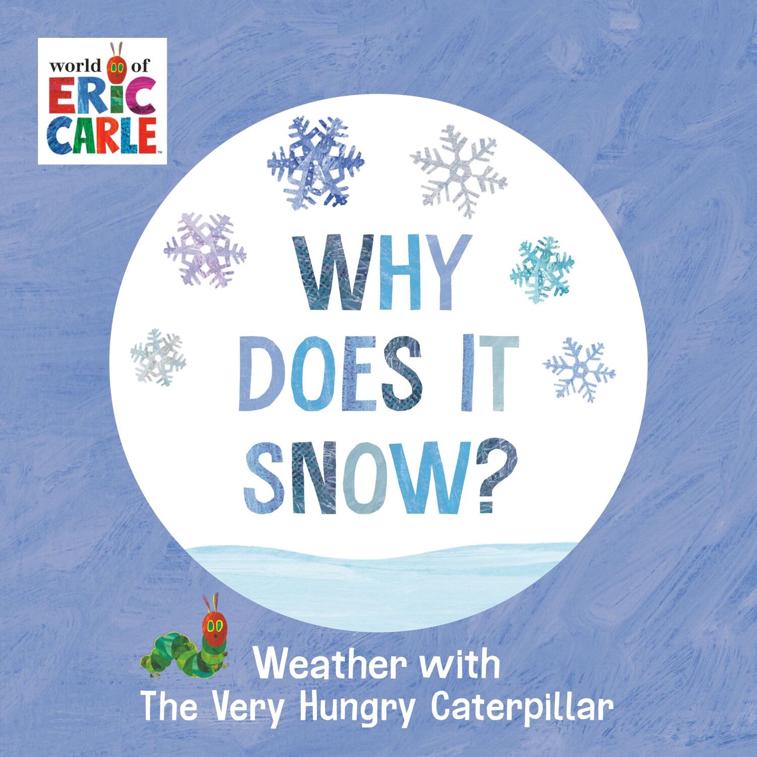 Cover: 9780593750230 | Why Does It Snow? | Weather with the Very Hungry Caterpillar | Carle