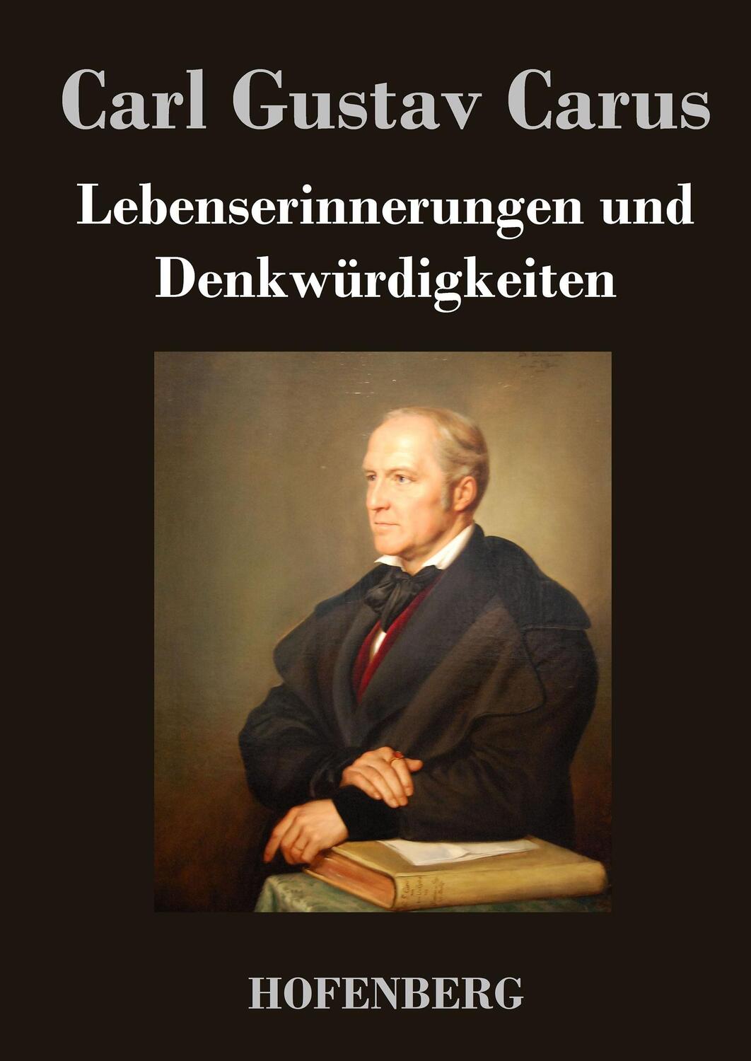 Cover: 9783843037396 | Lebenserinnerungen und Denkwürdigkeiten | Carl Gustav Carus | Buch