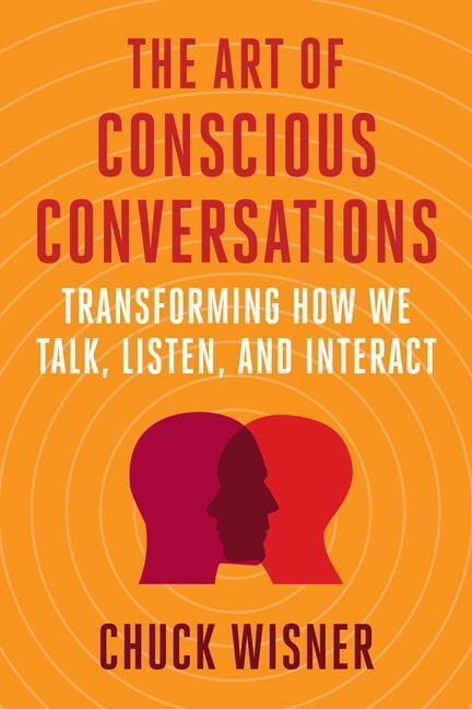 Cover: 9781523003266 | The Art of Conscious Conversations | Chuck Wisner | Taschenbuch | 2022