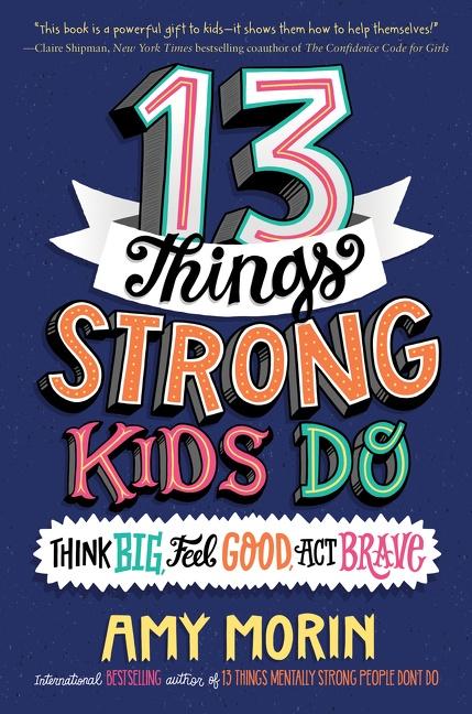 Cover: 9780063008489 | 13 Things Strong Kids Do | Think Big, Feel Good, Act Brave | Amy Morin