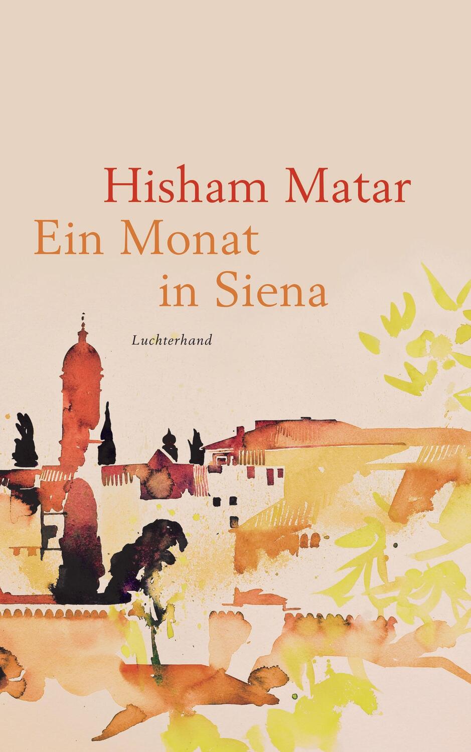 Cover: 9783630876184 | Ein Monat in Siena | Hisham Matar | Buch | Deutsch | 2021