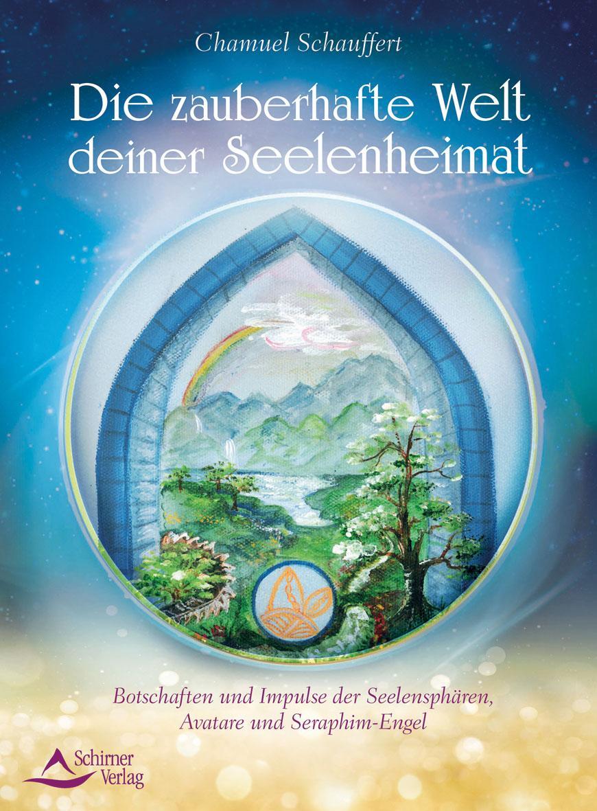 Cover: 9783843413510 | Die zauberhafte Welt deiner Seelenheimat | Chamuel Schauffert | Buch