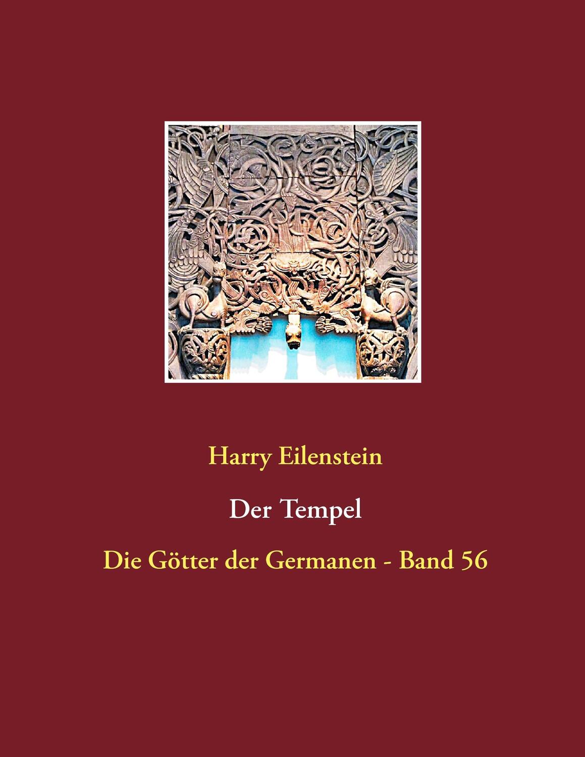 Cover: 9783743112070 | Der Tempel | Die Götter der Germanen - Band 56 | Harry Eilenstein