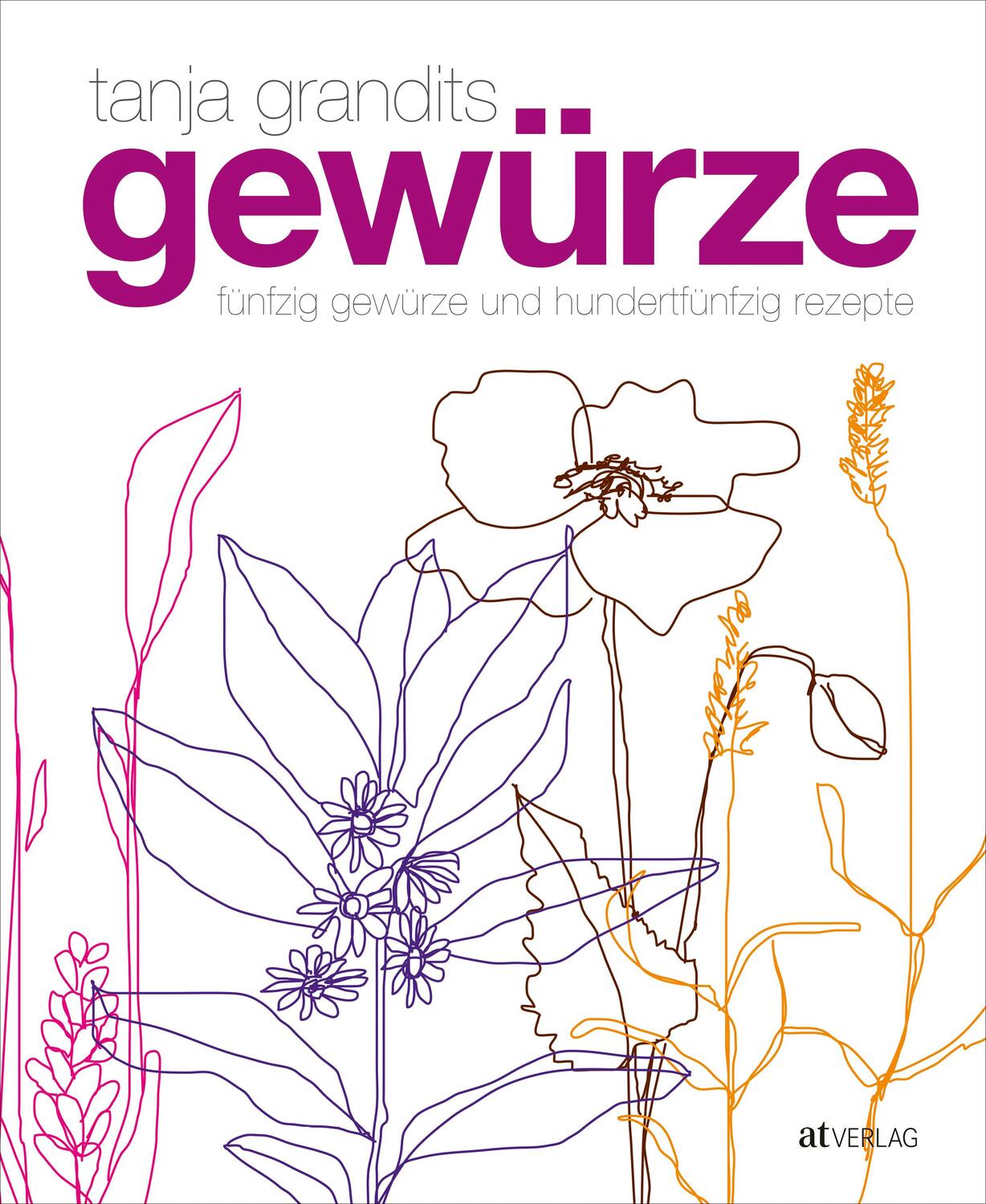 Cover: 9783038007401 | Gewürze | Fünfzig Gewürze und hundertfünfzig Rezepte | Buch | Deutsch