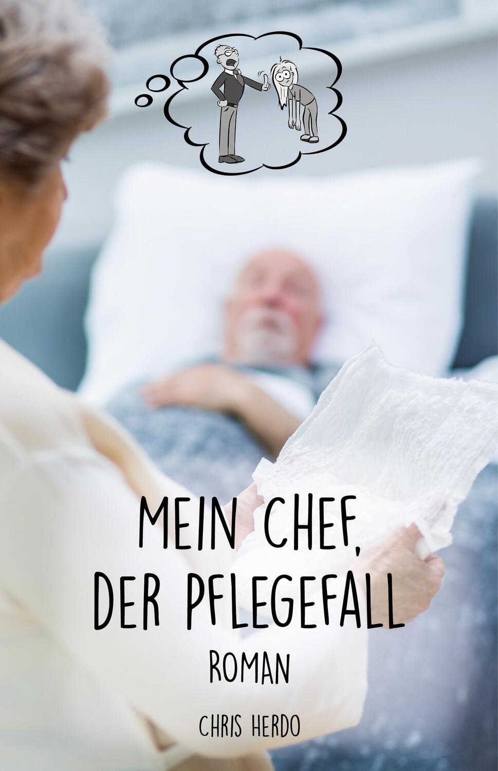 Cover: 9783960747123 | Mein Chef, der Pflegefall | Roman | Chris Herdo | Taschenbuch | 266 S.