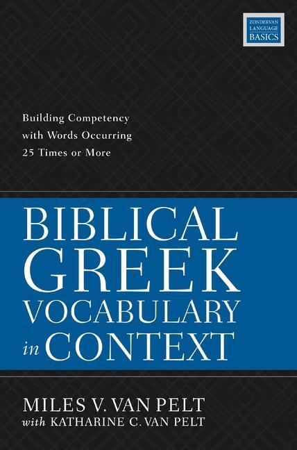Cover: 9780310114666 | Biblical Greek Vocabulary in Context | Miles V van Pelt | Taschenbuch
