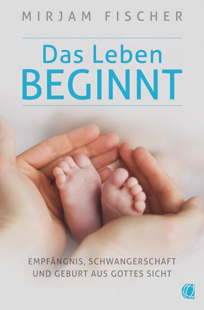 Cover: 9783955783242 | Das Leben beginnt | Mirjam Fischer | Taschenbuch | 2017