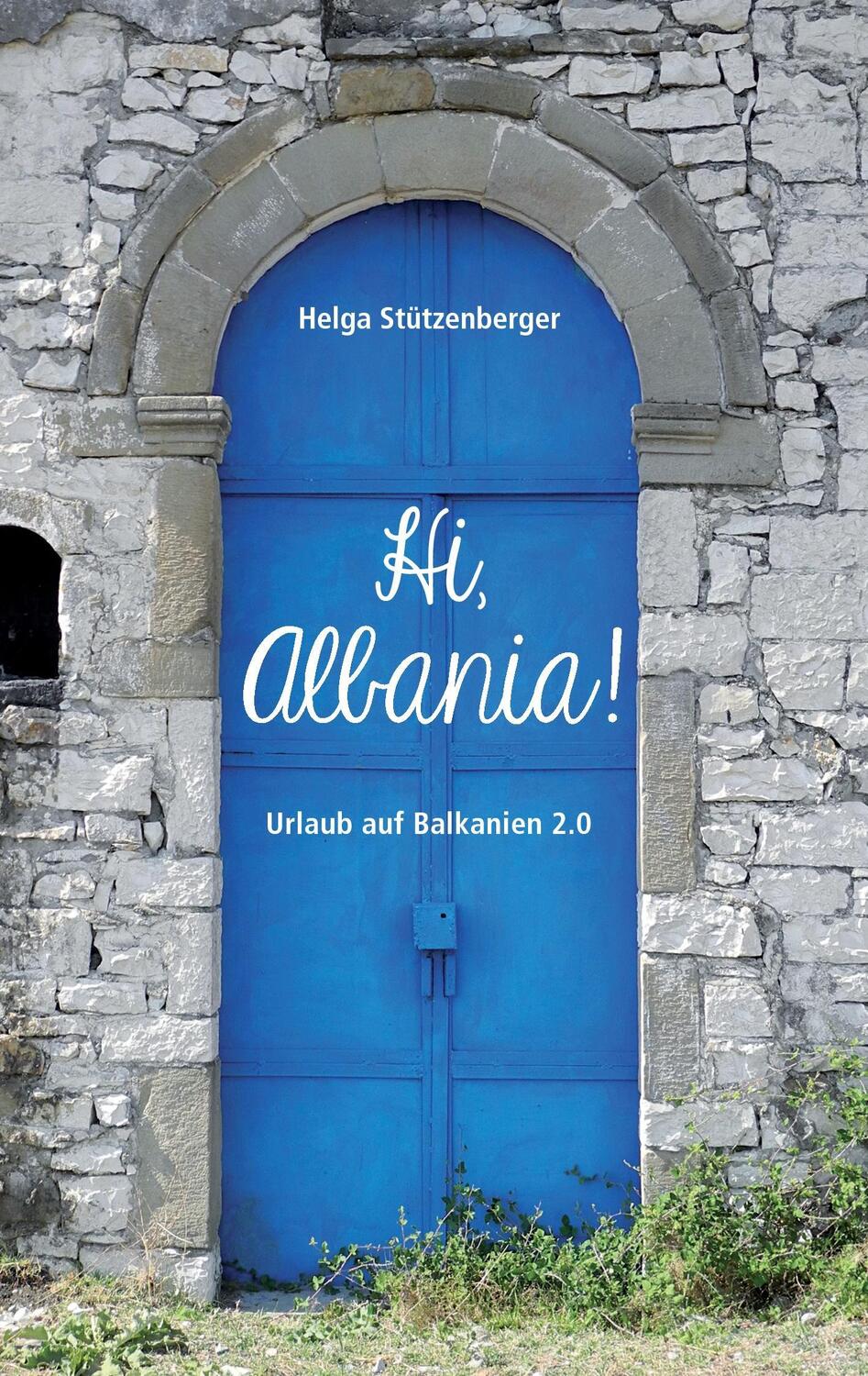 Cover: 9783743113176 | Hi, Albania! | Urlaub auf Balkanien 2.0 | Helga Stützenberger | Buch