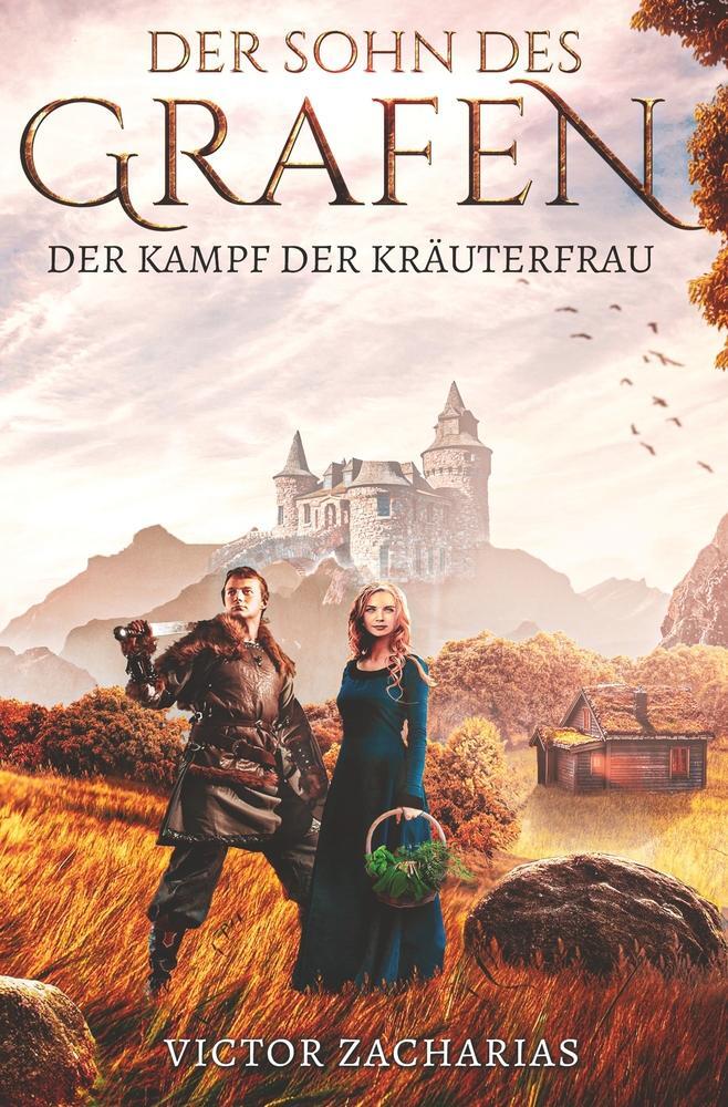 Cover: 9783754624586 | Der Sohn des Grafen: Der Kampf der Kräuterfrau | Victor Zacharias