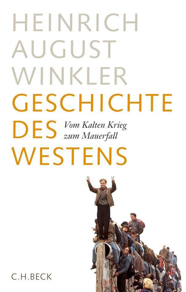 Cover: 9783406669842 | Geschichte des Westens | Vom Kalten Krieg zum Mauerfall | Winkler