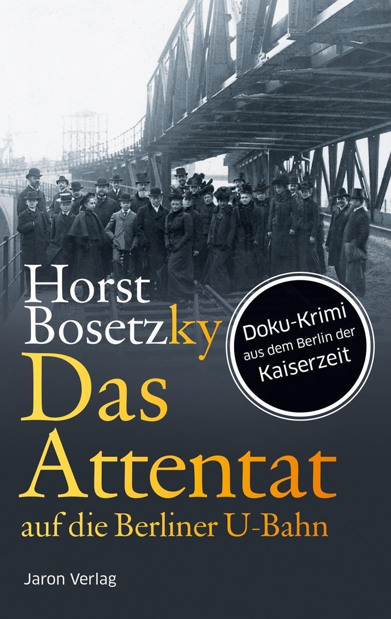 Cover: 9783897737730 | Das Attentat auf die Berliner U-Bahn | Horst Bosetzky | Taschenbuch