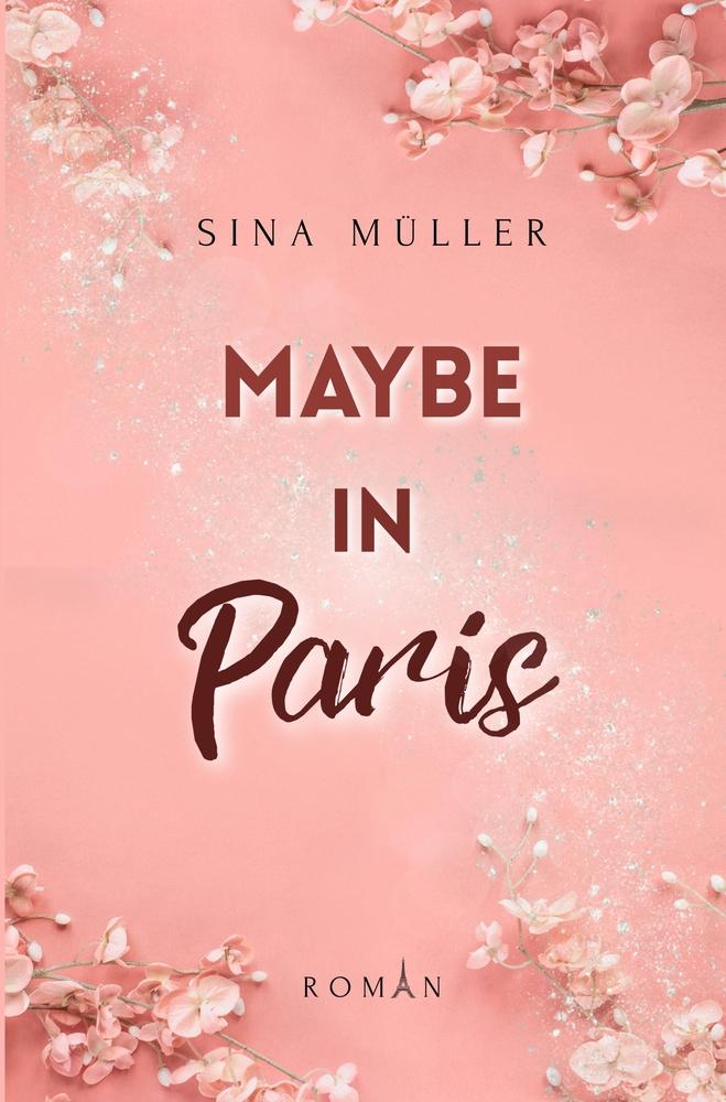 Cover: 9783757994730 | Maybe in Paris | Sina Müller | Taschenbuch | Paperback | 284 S. | 2024