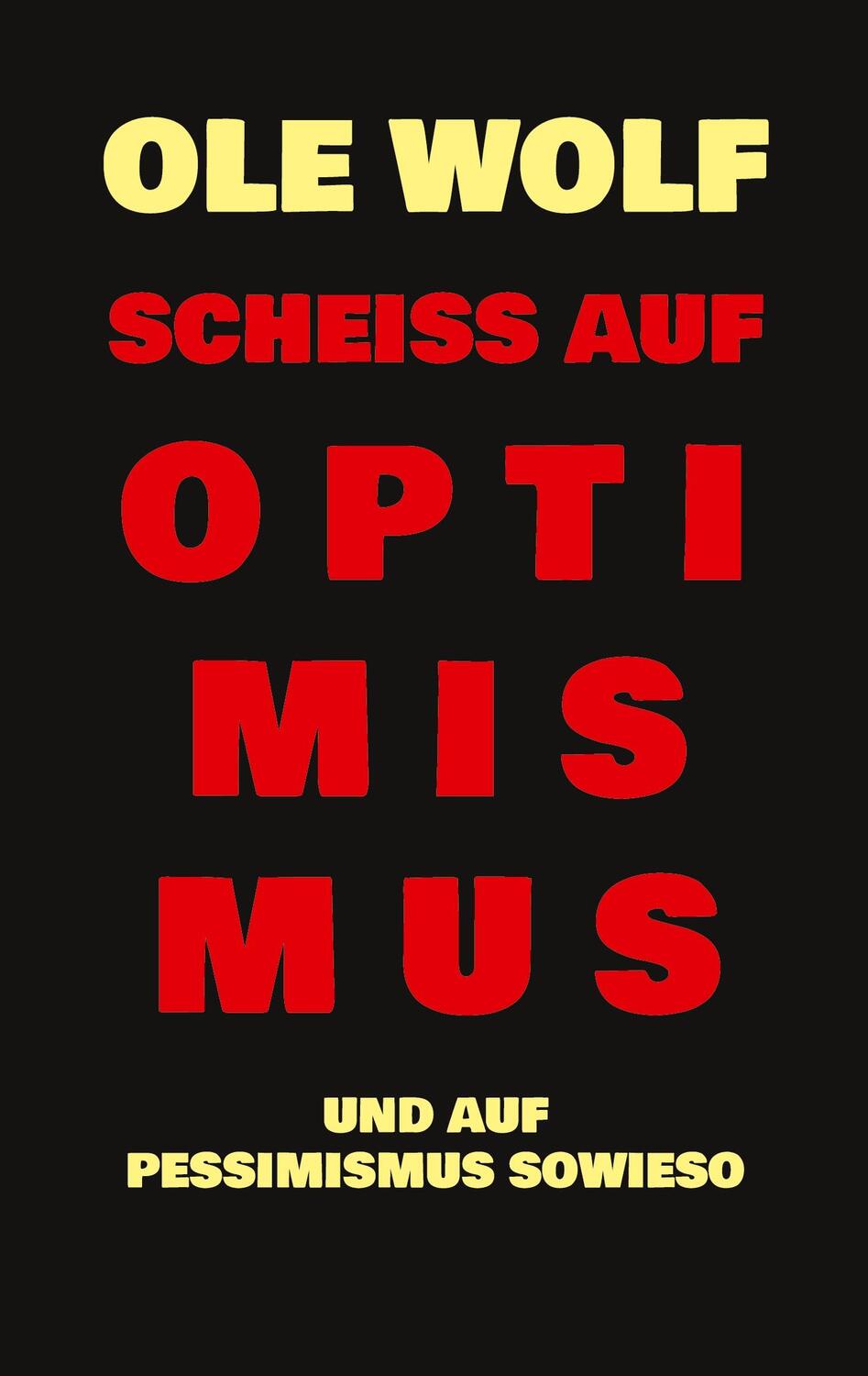 Cover: 9783757819088 | Scheiß auf Optimismus | Und auf Pessimismus sowieso | Ole Wolf | Buch