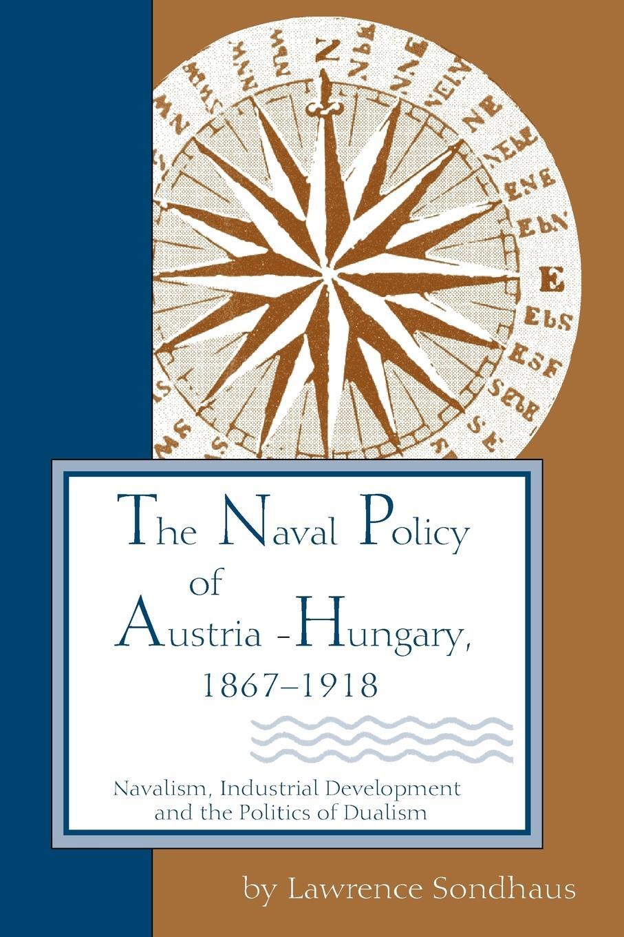 Cover: 9781557531926 | Naval Policy of Austria-Hungary, 1867-1918 | Lawrence Sondhaus | Buch