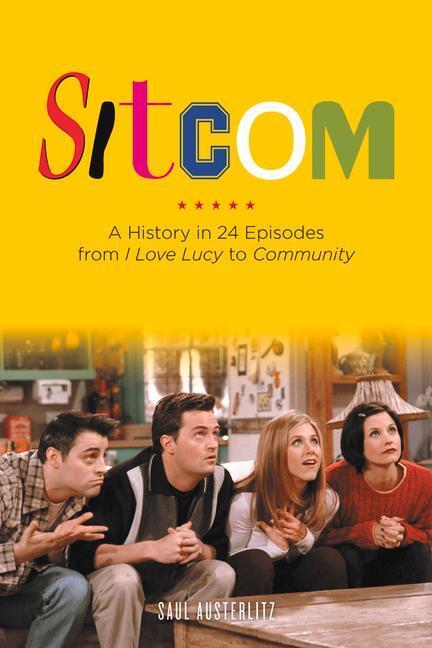 Cover: 9781613743843 | Sitcom | A History in 24 Episodes from I Love Lucy to Community | Buch