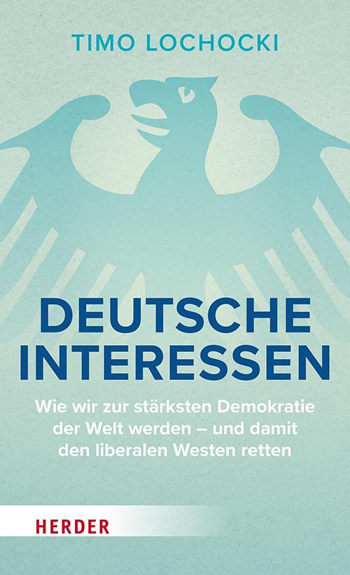 Cover: 9783451396793 | Deutsche Interessen | Timo Lochocki | Taschenbuch | 272 S. | Deutsch