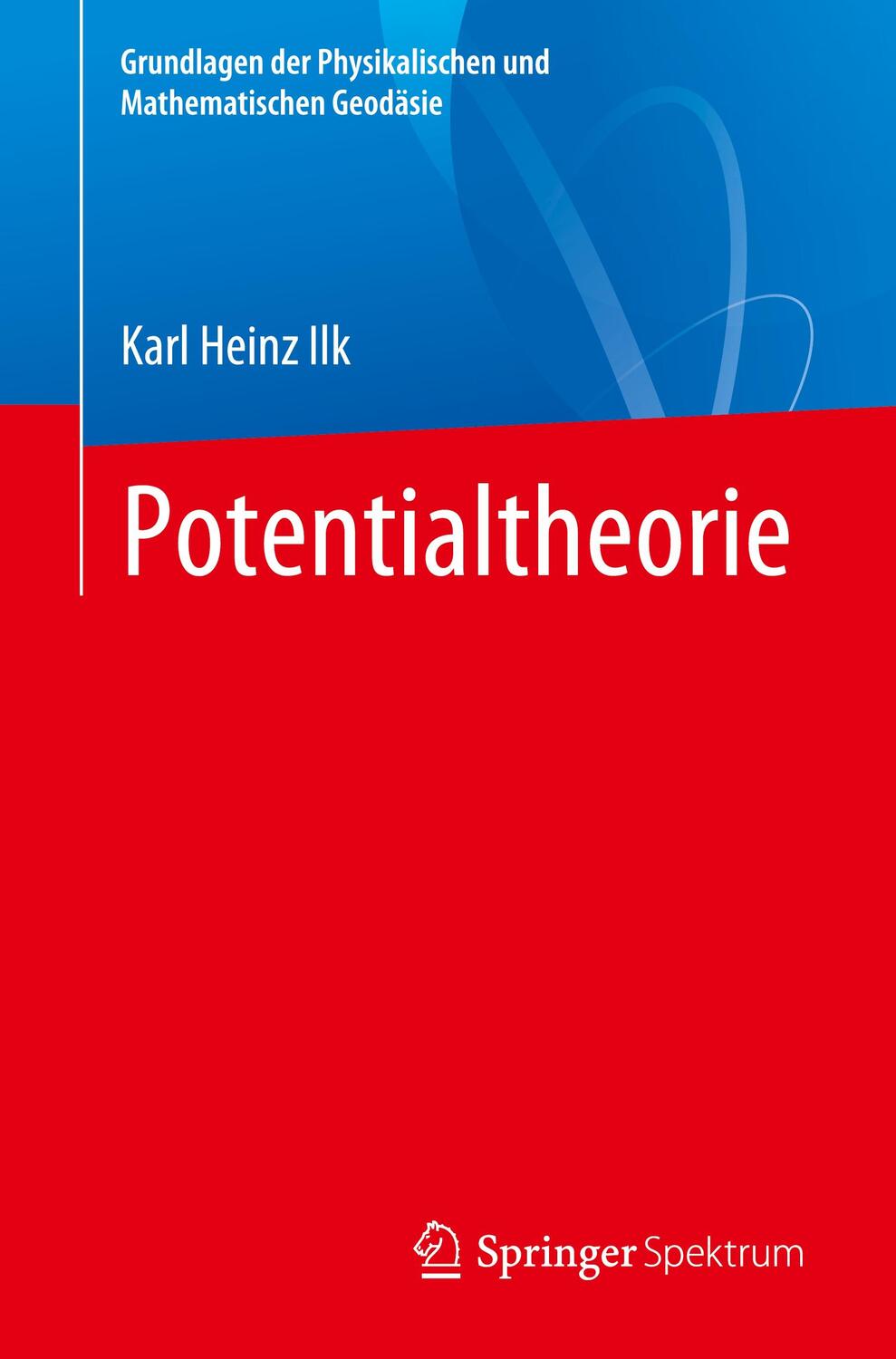 Cover: 9783662623602 | Potentialtheorie | Karl Heinz Ilk | Taschenbuch | Deutsch | 2021