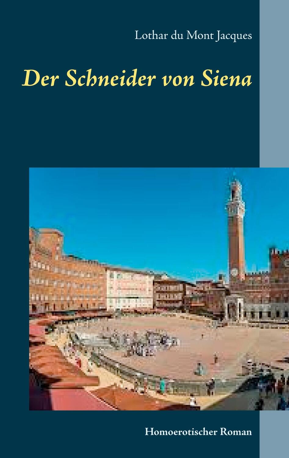 Cover: 9783949054006 | Der Schneider von Siena | Homoerotischer Roman | Jacques | Taschenbuch