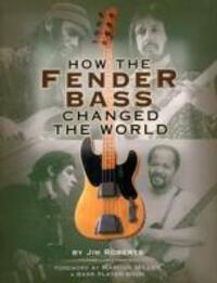 Cover: 9780879306304 | How the Fender Bass Changed the World | Jim Roberts | Taschenbuch