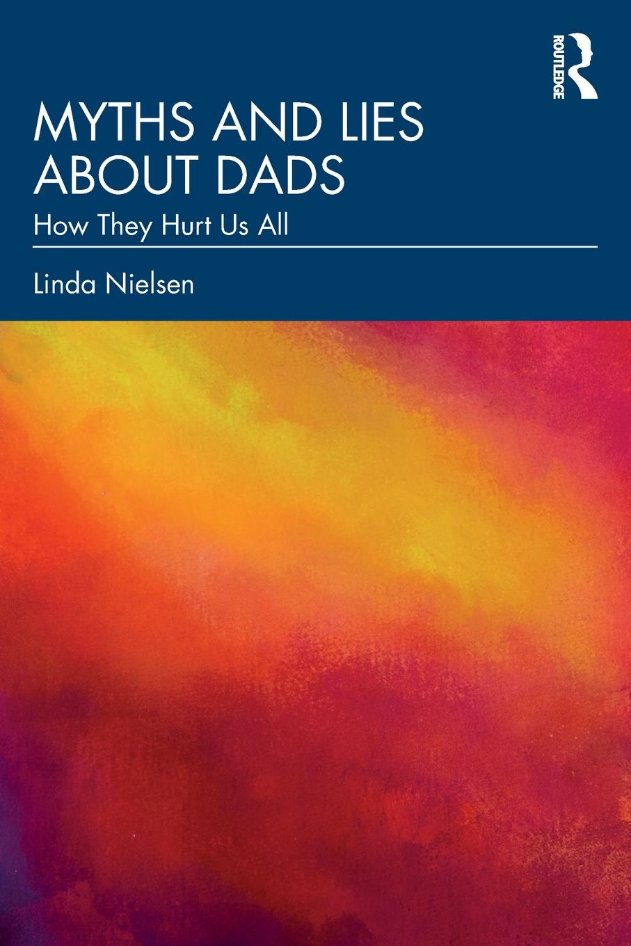 Cover: 9781032348230 | Myths and Lies about Dads | How They Hurt Us All | Linda Nielsen