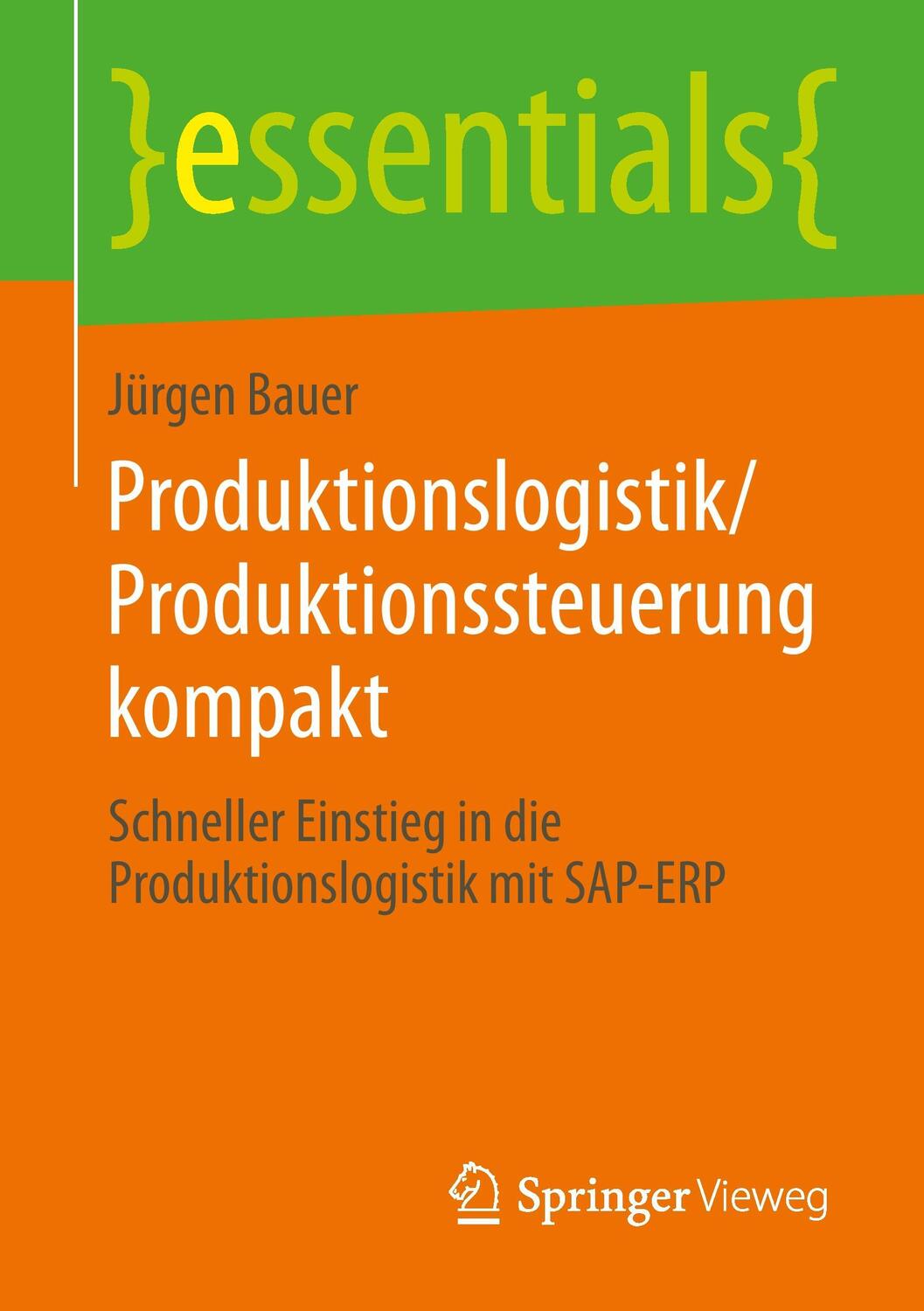 Cover: 9783658055813 | Produktionslogistik/Produktionssteuerung kompakt | Jürgen Bauer | Buch
