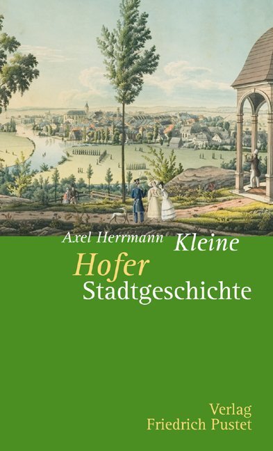 Cover: 9783791724485 | Kleine Hofer Stadtgeschichte | Kleine Stadtgeschichten | Axel Herrmann