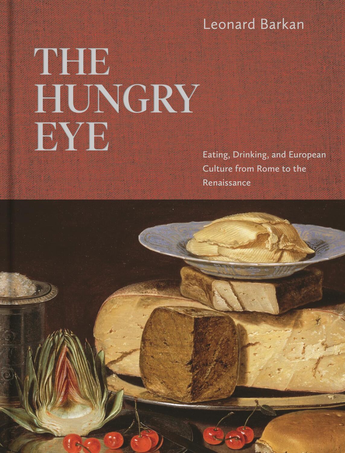 Cover: 9780691211466 | The Hungry Eye | Leonard Barkan | Buch | Gebunden | Englisch | 2021
